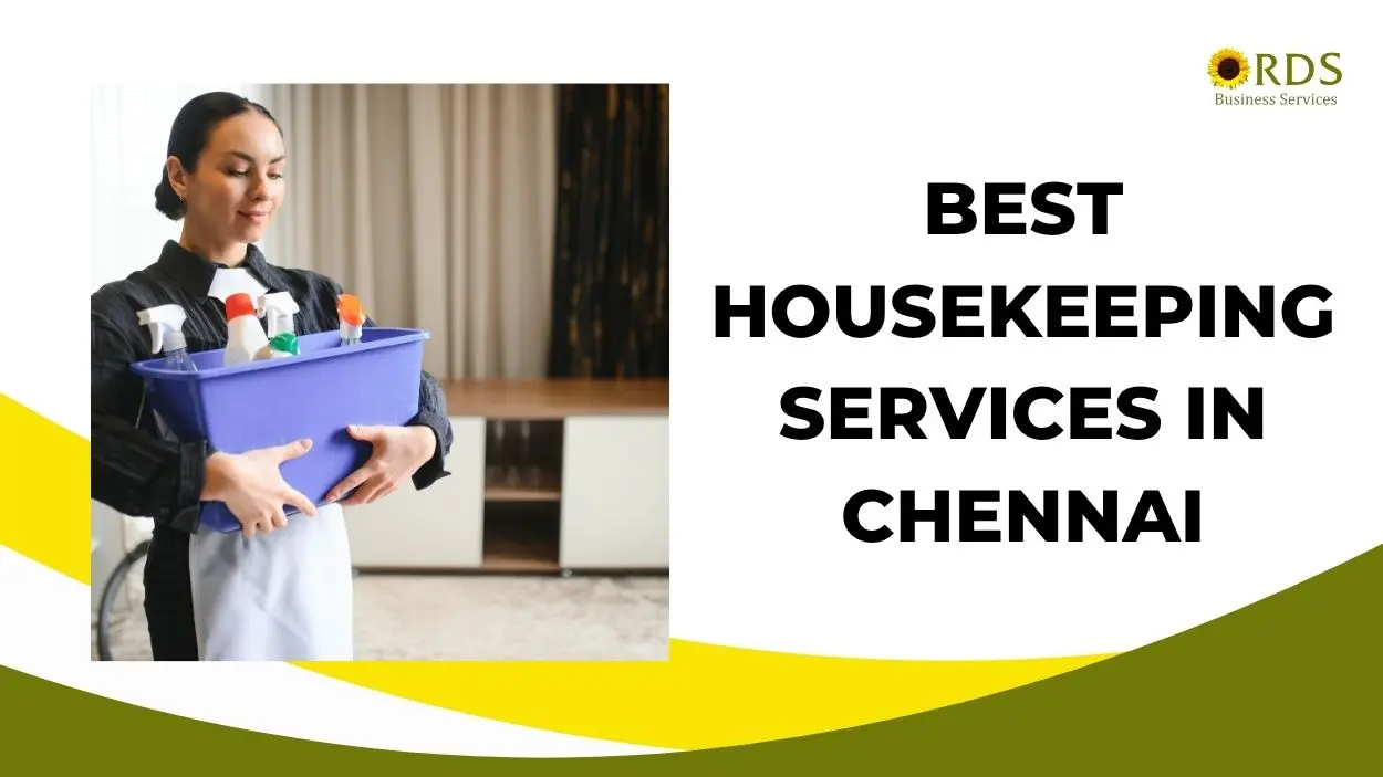 The Complete Guide to Housekeeping Services in Chennai 