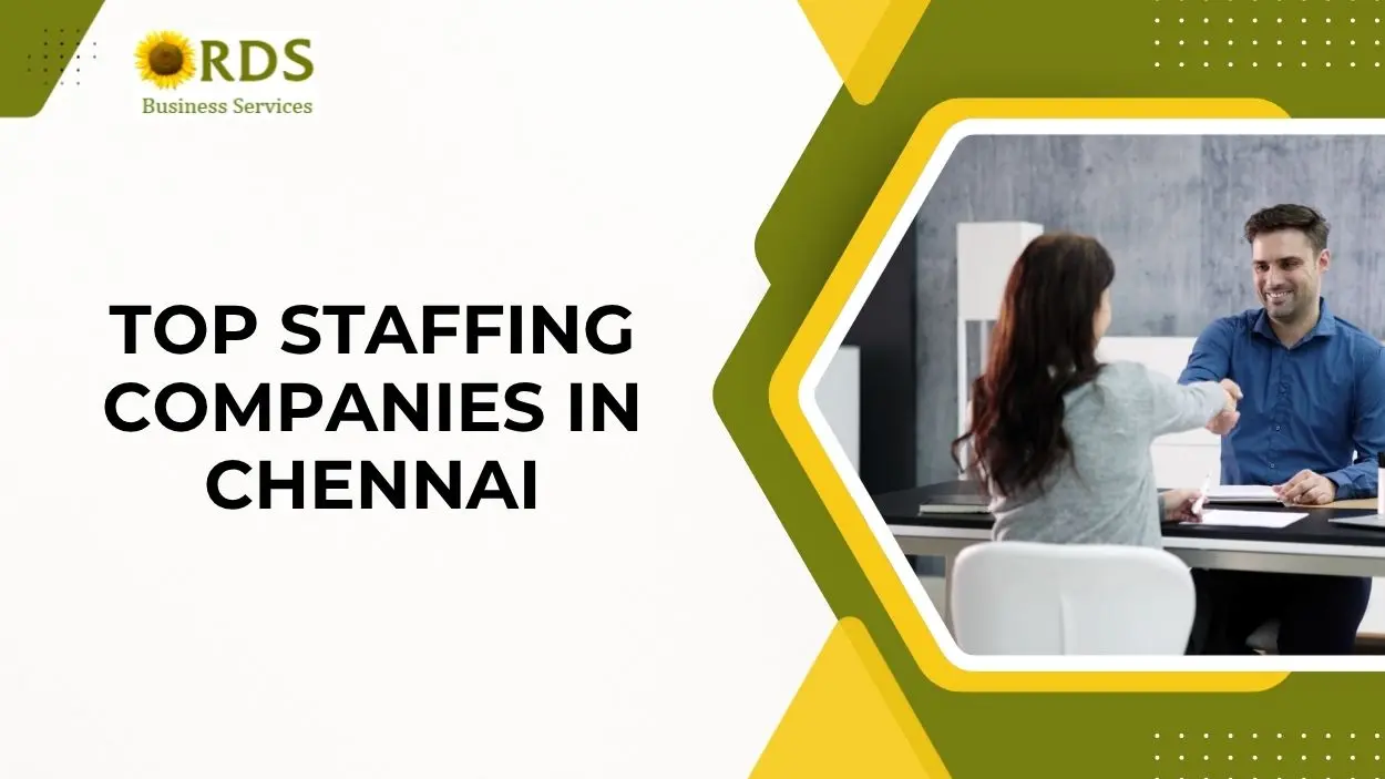 Top Staffing Companies in Chennai: Finding the Right Talent for Your Business