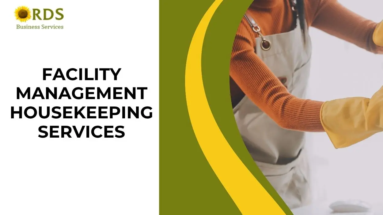 Top Facility Management Housekeeping Services That Keep Your Workspace Clean, Safe & Compliant