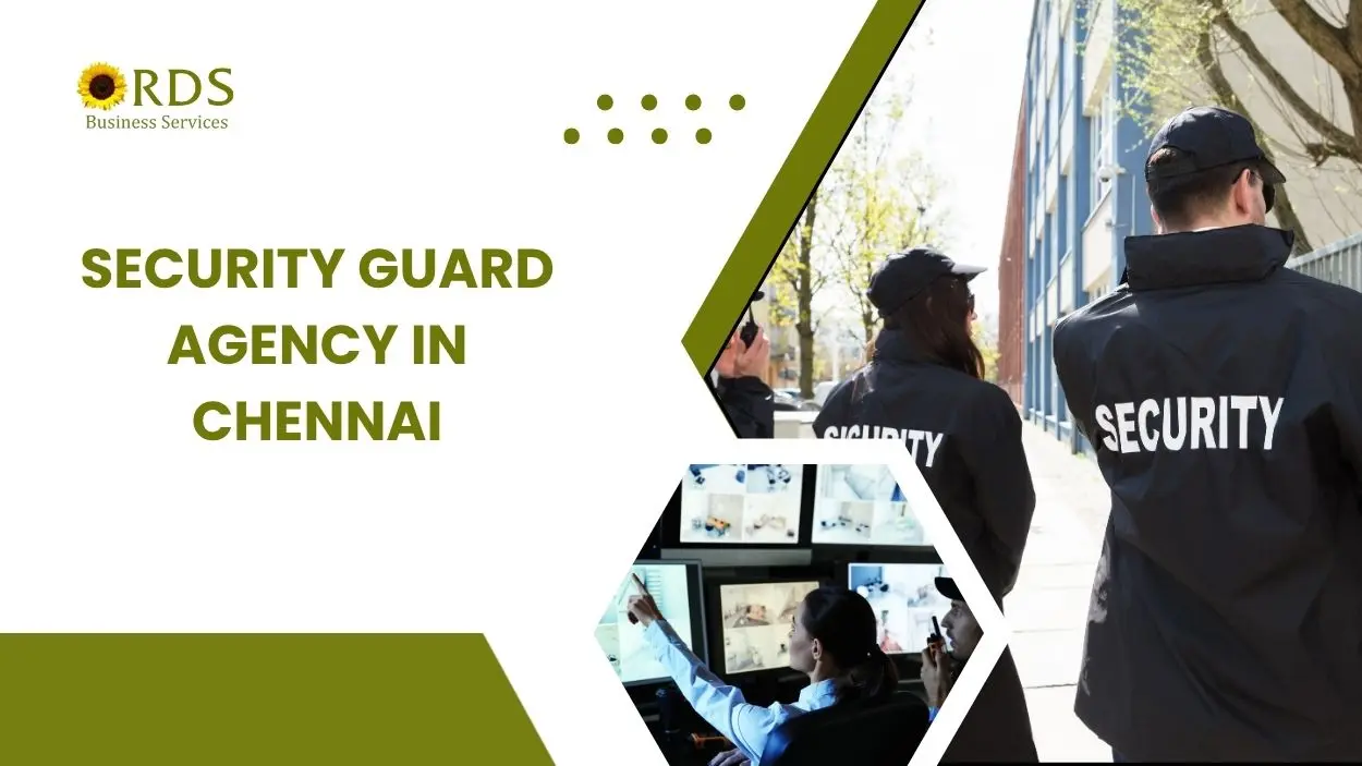 Security Guard Agency in Chennai: Complete Guide to Choosing Reliable Protection for Businesses, Apartments & Industries