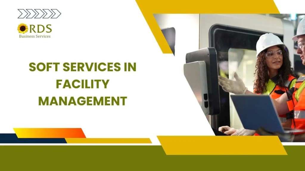 Soft services in facility management vs hard services explained for businesses in Chennai